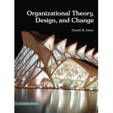 Test Bank for Organizational Theory, Design, and Change, 7E Gareth R. Jones 